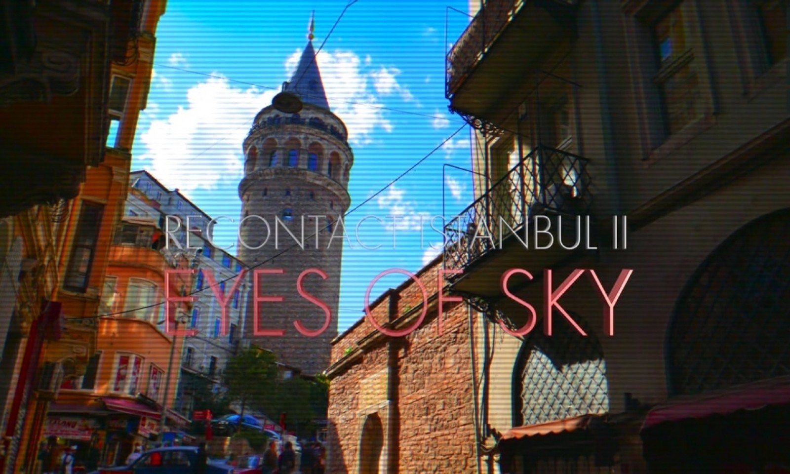 u201cRecontact Istanbul: Eyes of Skyu201d